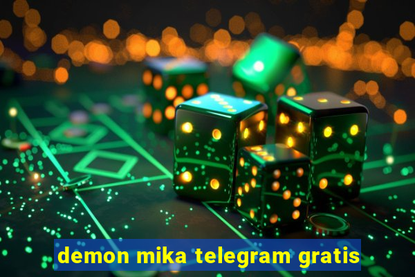 demon mika telegram gratis